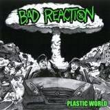Bad Reaction : Plastic World